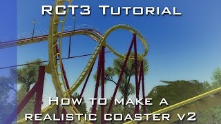 RCT3 Tutorial - How To Make A Realistic Coaster V2 (B&M Standup)