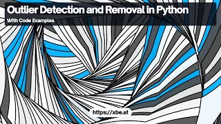 Outlier Detection and Removal Using Python: A Comprehensive Guide