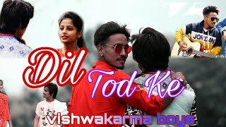 Dil tod ke | hasti Ho mera | bhau |b praak| heart touching love story | by vishwakarma boys |2020