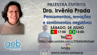 Pensamentos, emoções e sentimentos negativos - Dra. Irvênia Prada