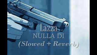 Lazza - NULLA DI (Slowed + Reverb)