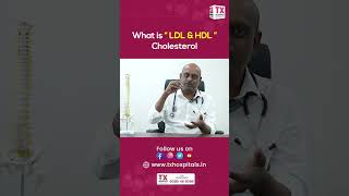 What is LDL \u0026 HDL Cholesterol? | Dr. Y Murali Bharadwaz | TX Hospitals #cholesterol #fat #healthtips