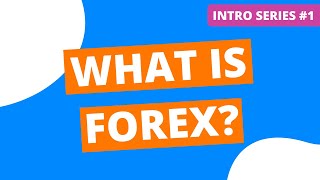 What Is Forex? Forex Trading Explained In 4 Minutes
