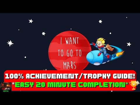 I Want to Go to Mars – 100% Achievement/Trophy Guide! *EASY to complete in 20 minutes*