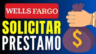 Cómo Pedir un Prestamo en Wells Fargo (Paso a Paso)