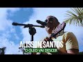 Alisson Santos - O óleo vai Descer - Voz e Violão