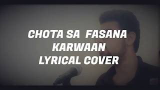 Chota Sa Fasana | Lyrical Cover | Unplugged | Karwaan | Irrfan Khan | Gaurav