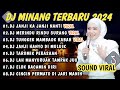 DJ MINANG TERBARU 2024 FULL BASS | VIRAL TIKTOK JANJI KA JANJI NANTI || MERINDU RINDU SURANG