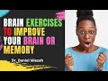 9 Brain Exercises to Strengthen your Brain or memory. Dr. Daniel Miezah