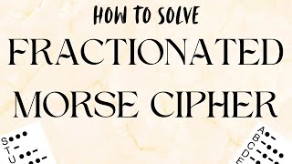 Fractionated Morse Cipher — Advanced Practice Problems for Competition (Codebusters)