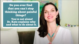 Why we ruminate on painful things and what to do about it with Dr. Kate Truitt