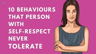 10 Behaviors that a Person with Self Respect Never Tolerate