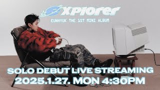 'EXPLORER' EUNHYUK THE 1ST MINI ALBUM SOLO DEBUT LIVE STREAMING