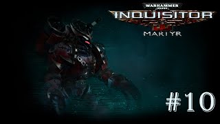 Warhammer 40 000 Inquisitor - Martyr | ЭКСПЕДИЦИЯ ИЗЫМАТЕЛЕЙ | #10