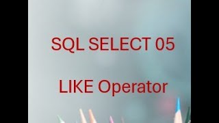 SQL SELECT 05: Mastering Pattern Matching with LIKE (Wildcards Explained)