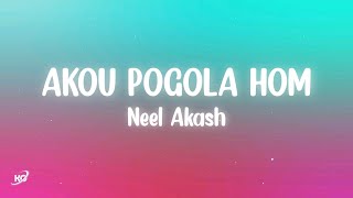 Akou Pogola Hom (Lyrics) Neel Akash