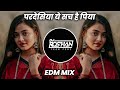 Pardesiya Yeh Sach Hai Piya - Edm Mix - Dj Roshan Pune ( It's Roshya Style )