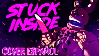 STUCK INSIDE - FNAF || COVER ESPAÑOL [ Maxim Tru ]