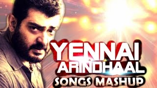 Yennai Arindhaal - Songs Mashup | Dj Tan