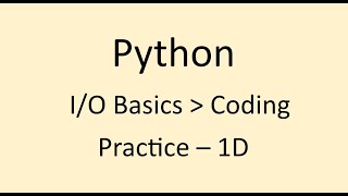 Coding Practice - 1D || I/O Basics || Python || NxtWave || CCBP