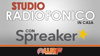Spreaker: lo Studio Radiofonico in casa