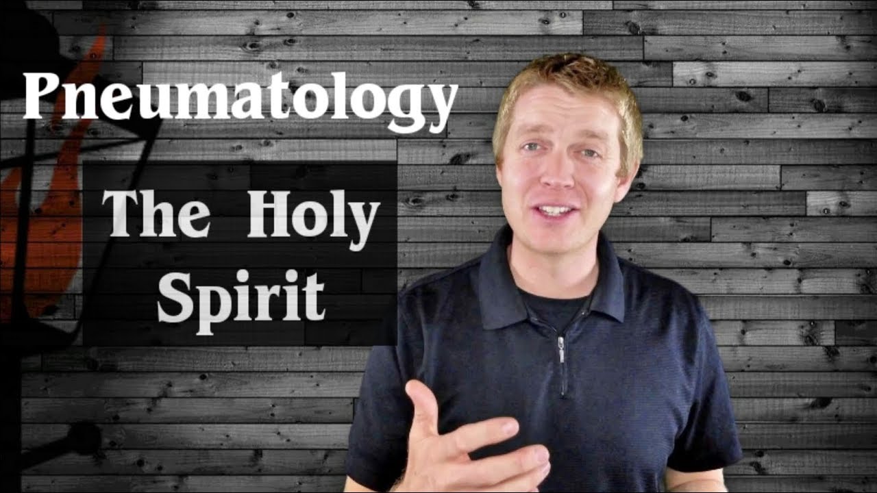 Pneumatology - The Holy Spirit (Who Is The Holy Spirit) - YouTube