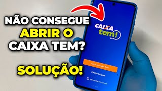 NÃO CONSIGO ENTRAR NO CAIXA TEM? RESOLVIDO!