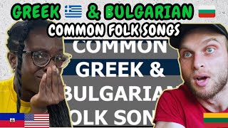 REACTION TO Common Greek \u0026 Bulgarian Folk Songs 🇬🇷 🇧🇬 | FIRST TIME WATCHING