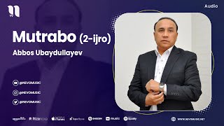 Abbos Ubaydullayev - Mutrabo (2-ijro)