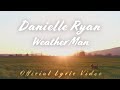 Danielle Ryan - Weather Man (Lyric Video)