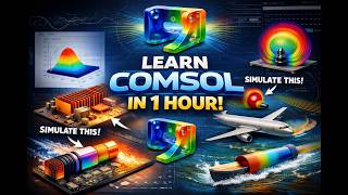 Learn COMSOL in 1 Hour | Complete Beginner to Advanced Tutorial (Step-by-Step Simulation Guide)