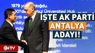 Erdoğan, AK Parti'nin Antalya Belediye Başkan Adayını Açıkladı! |