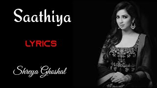 Saathiya || ( Lyrics ) || Shreya Ghoshal