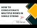 How To Concatenate Multiple SQL Rows Into Single String? MS SQL SERVER
