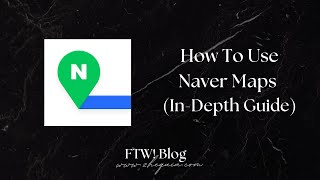 How To Use Naver Maps (In-Depth Guide)