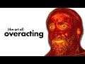 How Overacting Enhances a Scene