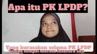 Ini yang kurasakan selama PK LPDP