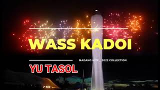 Wass Kadoi - Yu Tasol Png Music 2022