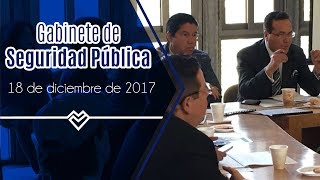 Gabinete de Seguridad Pública | 18 de diciembre de 2017