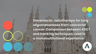 Stereotactic Radiotherapy for Lung Metastases from Colorectal Cancer - Interview with Nadia Di Muzio