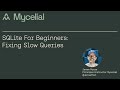 SQLite for beginners: Fixing Slow Queries