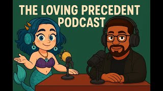 The Loving Precedent Podcast