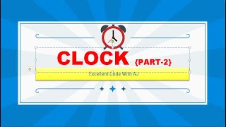 Clock In JavaScript (part-2) || EXCELLENT CODE WITH AJ