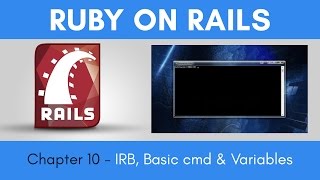 Learn Ruby on Rails from Scratch - Chapter 10 - IRB, Basic commands and Variables