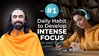 #1 Daily Habit to Develop Intense Focus on your Goals - Life-Changing Advice by Swami Mukundananda