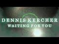 Dennis Kercher 『Waiting for you』 ft. Craig Kercher (Official Music Video)