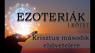 EZOTERIÁK - A NÉVTELEN SZELLEM BÖLCSÉSZETE - I.KÖTET - 10.RÉSZ