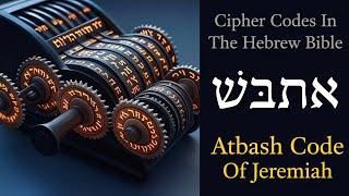 Atbash Cipher (אתבּשׁ) - Codes In The Book of Jeremiah