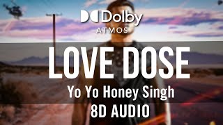 Love Dose - Yo Yo Honey Singh | 8D Audio 🎧