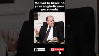 Marcel Bota: Mersul la biserică și evanghelizarea personală